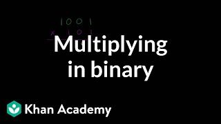 Multiplying in binary  Applying mathematical reasoning  PreAlgebra  Khan Academy [upl. by Ilam]