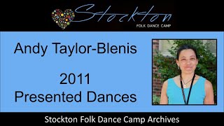 Andy Taylor Blenis 2011  Dances Presented at Stockton Folk Dance Camp [upl. by Malas]