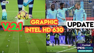 Graphics Pes 21 amp FL 25 for Intel HD Graphics 630 V21 Update 2024 [upl. by Akerdna]