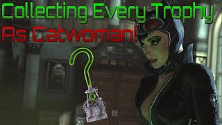 I Collected Every Riddler Trophy As Catwoman Or Tried To Anyway  Batman Arkham City [upl. by Skvorak]