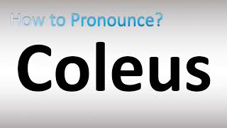 How to Pronounce Coleus [upl. by Yentiw]