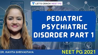 PEDIATRIC PSYCHIATRIC DISORDER PART 1  Pediatric  NEET PG  Dr Kavita [upl. by Leor]