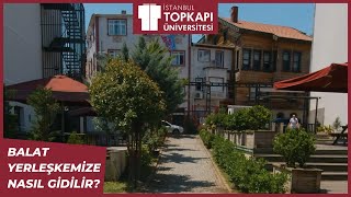 Topkapı Üniversitesi Balat Yerleşkesine Nasıl Gidilir [upl. by Intirb]