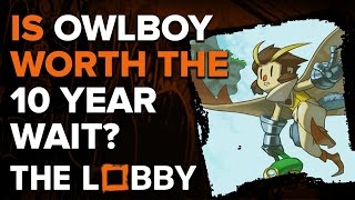 Is Owlboy Worth the 10 Year Wait  The Lobby [upl. by Acisey]