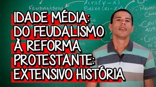 Idade Média do Feudalismo à Reforma Protestante  Extensivo História  Descomplica [upl. by Anilos]