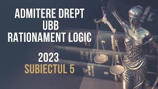 2023 Admitere Facultatea de Drept UBB rationament logic subiectul 5 [upl. by Archibald]