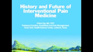 Dr Prithvi P Raj History and Future of Interventional Pain Medicine [upl. by Liris]