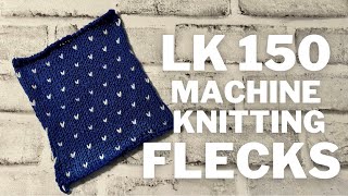 LK 150 Machine Knitting Flecks [upl. by Yraeht795]