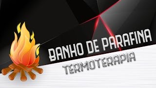 Termoterapia Banho de Parafina [upl. by Rosenstein]