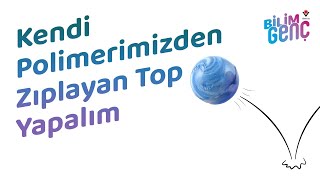 Kendi Polimerimizden Zıplayan Top Yapalım [upl. by Negyam]