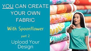 How to create your own fabric by uploading designs to Spoonflower [upl. by Polak]