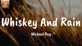 Whiskey And Rain  Michael Ray Lyrics [upl. by Adniroc]