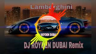 Lamberghini Dj Royden Dubai Remix [upl. by Lurline]