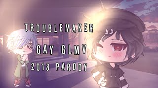 Troublemaker  GLMV  Gacha Life Gay  Gacha Life BL  2018 Gacha Parody [upl. by Lemal540]