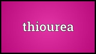 Thiourea Meaning [upl. by Coco309]