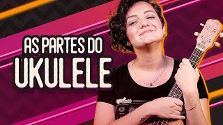 As partes do instrumento  COMO TOCAR UKULELE aula 2 [upl. by Opaline394]