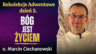 Dzień 2 quotBÓG JEST ŻYCIEMquot Rekolekcje Adwentowe Jasna Góra  o Marcin Ciechanowski [upl. by Brotherson]