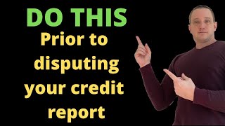 Do THIS Prior To Disputing Your Credit Report Or You Are WASTING Your TIME [upl. by Oniger371]