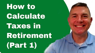 How to Calculate Taxes in Retirement Part 1 [upl. by Loralie]