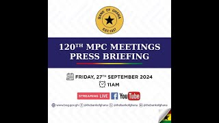 NorvanReports  BANK OF GHANA  120TH MPC PRESS BRIEFING [upl. by Hoy]