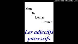 Sing to Learn French  CD2  3 Les déterminants possessifs anciens adjectifs possessifs [upl. by Ludlew]