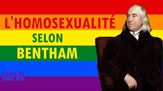 Lhomosexualité selon Bentham  Grain de philo 30 [upl. by Slosberg]