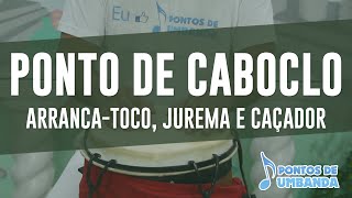 Ponto de Caboclo  Caboclo Arrancatoco  Jurema e Caçador [upl. by Yvor]