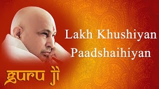 Lakh Khushiyan Paadshaihiyan  Guruji Bhajans  Guruji World of Blessings [upl. by Ennail]