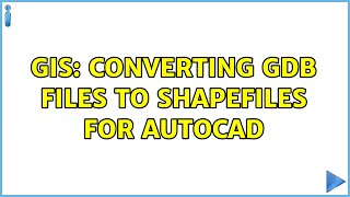 GIS Converting gdb files to shapefiles for AutoCAD 2 Solutions [upl. by Alby992]