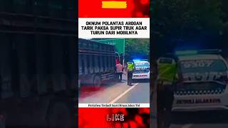 OKNUM POLANTAS AROGAN MAIN TARIKTARIK SUPIR TRUK polisi polri polisiindonesia beritaterkini [upl. by Tomkins154]