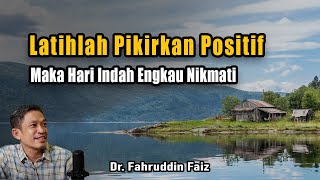 Hari Yang Indah Dimulai Dari Pikiran Yang Positif  Ngaji Filsafat  Dr Fahruddin Faiz [upl. by Nylyrehc]