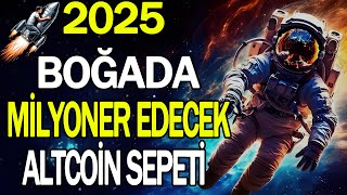 2025 BOĞADA MİLYONER EDECEK ALTCOİN SEPETİ [upl. by Meggy]