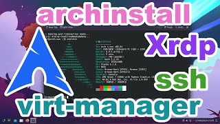 Installing Archlinux  archinstall  virtmanager  xrdp  KDE [upl. by Etteval]