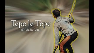 Tepe le tepe  DJ Sedot Official music video [upl. by Armitage]