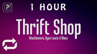 1 HOUR 🕐  MACKLEMORE amp RYAN LEWIS  THRIFT SHOP Lyrics FEAT WANZ [upl. by Nothsa]