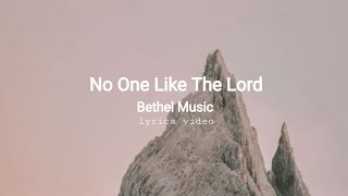 No one like the Lord Bethel Music ft Jenn Johnson lyrics video [upl. by Schreibe]