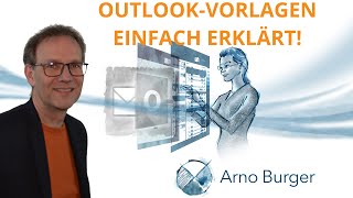 OutlookVorlagen EINFACH ERKLÄRT  Arno Burger  Outlook Tipps und Tricks 34 [upl. by Airitak839]