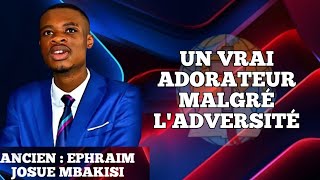 FREPHRAIM JOSUE MBAKISI  UN VRAI ADORATEUR MALGRÉ LADVERSITÉ PARTIE 2 [upl. by Tolland927]