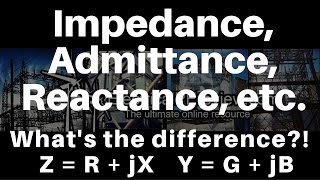 Explained Impedance Admittance Reactance Inductance Capacitance Conductance and Susceptance [upl. by Anabal]