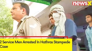 2 Service Men Arrested In Hathras Stampede Case  NewsX [upl. by Jaquelyn907]