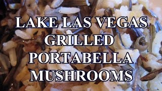 LAKE LAS VEGAS GRILLED PORTABELLA MUSHROOMS [upl. by Ttirrej]