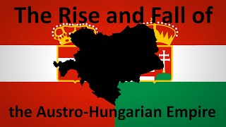 The Rise and Fall of the AustroHungarian Empire [upl. by Almita]