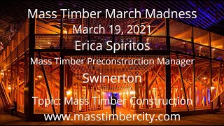 Mass Timber Construction  Erica Spiritos  Swinerton  March 19 2021 [upl. by Domela]