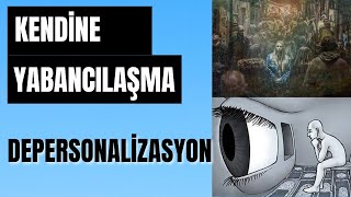 DEPERSONALİZASYON  KENDİNE YABANCILAŞMA   DEPERSONALİZASYON NASIL GEÇER [upl. by Stutzman667]