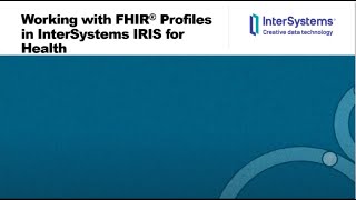 Working with FHIR Profiles in IRIS for Health [upl. by Neron]