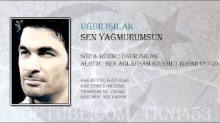 UĞUR IŞILAK  SEN YAĞMURUMSUN [upl. by Mariele882]