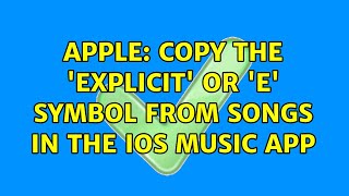 Apple Copy the explicit or E symbol from songs in the iOS Music app 2 Solutions [upl. by Hgalehs514]