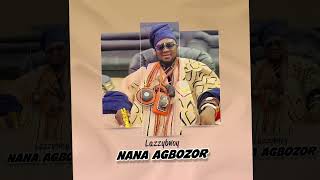 Lazzybwoy  Nana Agbozor [upl. by Lemak]