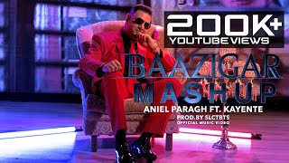 BAAZIGAR MASHUP  ANIEL PARAGH FT KAYENTE • PRODBY SLCTBTS OFFICIAL VIDEO [upl. by Lapointe]