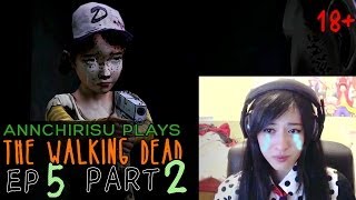 My Dad is a Psycho  Annchirisu Plays 18 The Walking Dead Ep 5  Part 2 [upl. by Trust362]